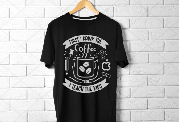 First I Drink the Coffee Svg, then Teach Graphics