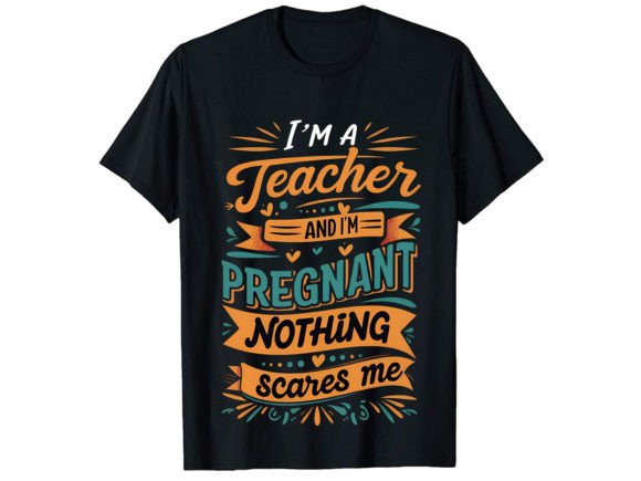 I'm a Teacher and I'm T-Shirt Design