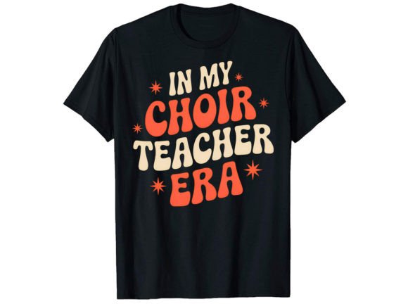 In My Choir Teacher Era T-Shirt Graphics